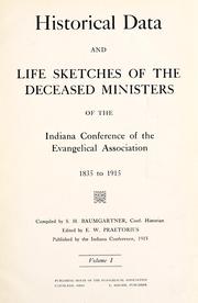 Historical data and life sketches of the deceased ministers of the Indiana Conference of the Evangelical Association, 1835 to 1915 by Evangelical Church. Indiana Conference.