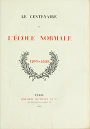 Cover of: Le centenaire de l'ecole normale, 1795-1895. by Ecole normale superieure (Paris, France), Ecole normale superieure (Paris, France)