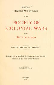 Cover of: History, charter and by-laws of the Society of Colonial Wars in the State of Illinois.