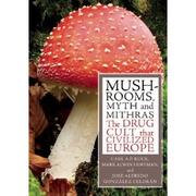 Cover of: Mushrooms, myth, and Mithras: the drug cult that civilized Europe