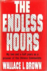 Cover of: The endless hours: my two and a half years as a prisoner of the Chinese Communists.