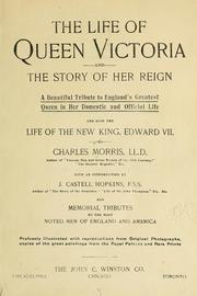 Cover of: The life of Queen Victoria and the story of her reign ... by Charles Morris