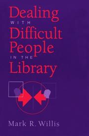 Cover of: Dealing with difficult people in the library by Mark R. Willis