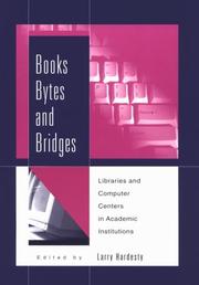 Cover of: Books, bytes, and bridges: libraries and computer centers in academic institutions