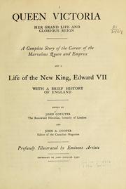 Cover of: Queen Victoria: her grand life and glorious reign; a complete story of the career of the marvelous queen and empress, and a life of the new king, Edward VII, with a brief history of England.