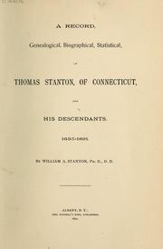 Cover of: A record, genealogical, biographical, statistical, of Thomas Stanton, of Connecticut, and his descendants.: 1635-1891.