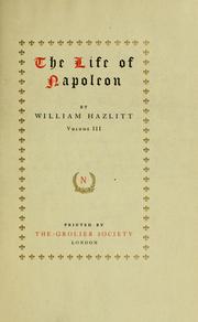 Cover of: The life of Napoleon by William Hazlitt
