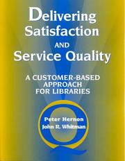 Cover of: Delivering satisfaction and service quality: a customer-based approach for libraries
