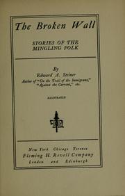 Cover of: The broken wall by Edward Alfred Steiner