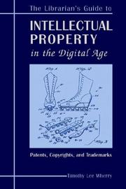 Cover of: The librarian's guide to intellectual property in the digital age: copyrights, patents, and trademarks