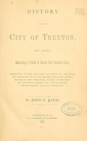 Cover of: History of the city of Trenton, New Jersey: embracing a period of nearly two hundred years, commencing in 1676, the first settlement of the town, and extending up to the present time, with official records of the population, extent of the town at different periods, its manufactories, church history, and fire department