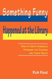 Cover of: Something Funny Happened at the Library: How to Create Humorous Programs for Children and Young Adults