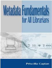 Metadata fundamentals for all librarians by Priscilla Caplan
