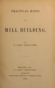 Cover of: Practical hints on mill building | R. James Abernathey