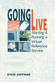 Cover of: Going live: starting and running a virtual reference service