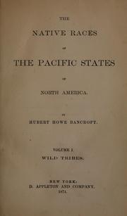 Cover of: The native races [of the Pacific states] ... by Hubert Howe Bancroft, Hubert Howe Bancroft