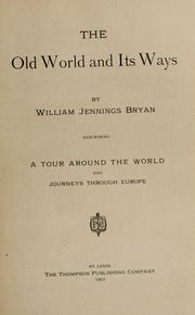 The old world and its ways; describing a tour around the world and journeys through Europe
