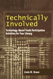 Cover of: Technically involved: technology-based youth participation activities for your library