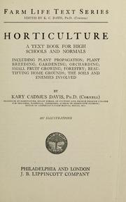 Cover of: Horticulture: a text book for high schools and normals, including plant propagation; plant breeding; gardening; orcharding; small fruit growing; forestry; beautifying home grounds; the soils and enemies involved