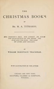 Cover of: The Christmas books of Mr. M.A. Titmarsh by William Makepeace Thackeray
