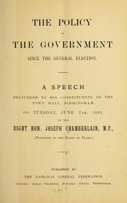 Cover of: The policy of the government since the general election.: A speech delivered to his constituents in the Town hall, Birmingham, on ... June 7th, 1881