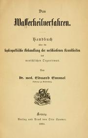 Cover of: Das Wasserheilverfahren; Handbuch über die hydropathische Behandlung der verschiedenen Krankheiten des menschlichen Organismus. by Eduard Emmel, Eduard Emmel