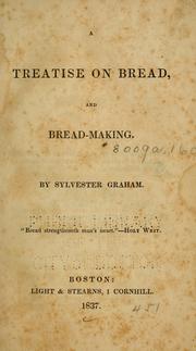 Cover of: A treatise on bread, and bread-making. by Sylvester Graham