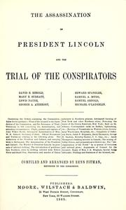 Cover of: The assassination of President Lincoln and the trial of the conspirators ; David E. Herold, Mary E. Surratt, Lewis Payne, George A. Atzerodt, Edward Spangler, Samuel A. Mudd, Samuel Arnold, Michael O'Laughlin...