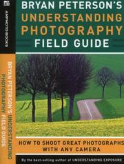 Cover of: Bryan Peterson's understanding photography field guide by Bryan Peterson