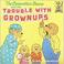 Cover of: The Berenstain Bears and the Trouble with Grownups