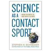Cover of: Science as a contact sport: inside the battle to save Earth's climate