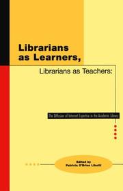 Cover of: Librarians as learners, librarians as teachers: the diffusion of Internet expertise in the academic library
