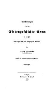 Cover of: Darstellungen aus der Sittengeschichte Roms in der Zeit von August bis zum Ausgang der Antonine by Ludwig Friedländer