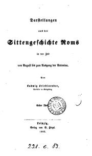 Cover of: Darstellungen aus der Sittengeschichte Roms in der Zeit: Von August bis zum Ausgang der Antonine: Erster Theil.