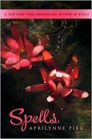 Cover of: Spells (Wings Series, Book 2) by Aprilynne Pike