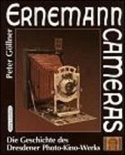 Cover of: Ernemann Cameras: die Geschichte des Dresdener Photo-Kino-Werks : mit einem Katalog der wichtigsten Produkte