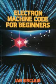 Electron Machine Code for Beginners by Ian Robertson Sinclair