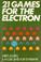 Cover of: 21 Games for the Electron