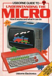Cover of: Usborne Guide to Understanding the Micro by Judy Tatchell, Bill Bennett