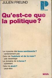 Cover of: Qu'est-ce que la politique? by Julien Freund