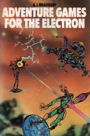 Adventure Games For The Electron by A. J. Bradbury