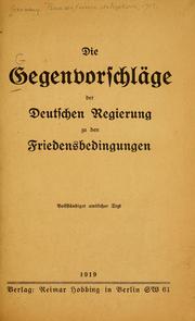 Cover of: Die Gegenvorschläge der Deutschen Regierung zu den Friedensbedingungen.