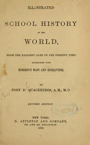 Cover of: Illustrated school history of the world, from the earliest ages to the present time by John D. Quackenbos