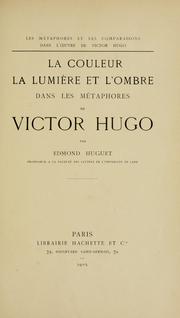 Cover of: Les métaphores et les comparaisons dans l'oeuvre de Victor Hugo. by Edmond Huguet
