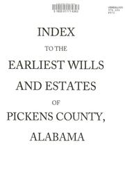 Index to the earliest wills and estates of Pickens county, Alabama