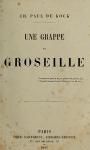 Cover of: Une grappe de groseille ... by Paul de Kock