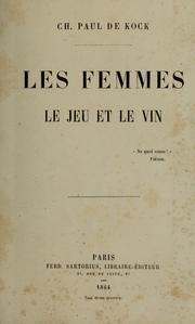 Cover of: Les femmes, le jeu et le vin. by Paul de Kock