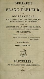 Cover of: Guillaume le Franc-parleur, ou, Observations sur les moeurs et les usages parisiens au commencement du 19e siècle