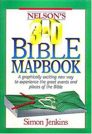 Cover of: Nelson's 3-D Bible Mapbook: A Graphically Exciting New Way to Experience the Great Events and Places of the Bible