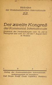 Cover of: Der zweite Kongress der Kommunist. Internationale: Protokoll der Verhandlungen vom 19. Juli in Petrograd und vom 23. Juli bis 7. August 1920 in Moskau.